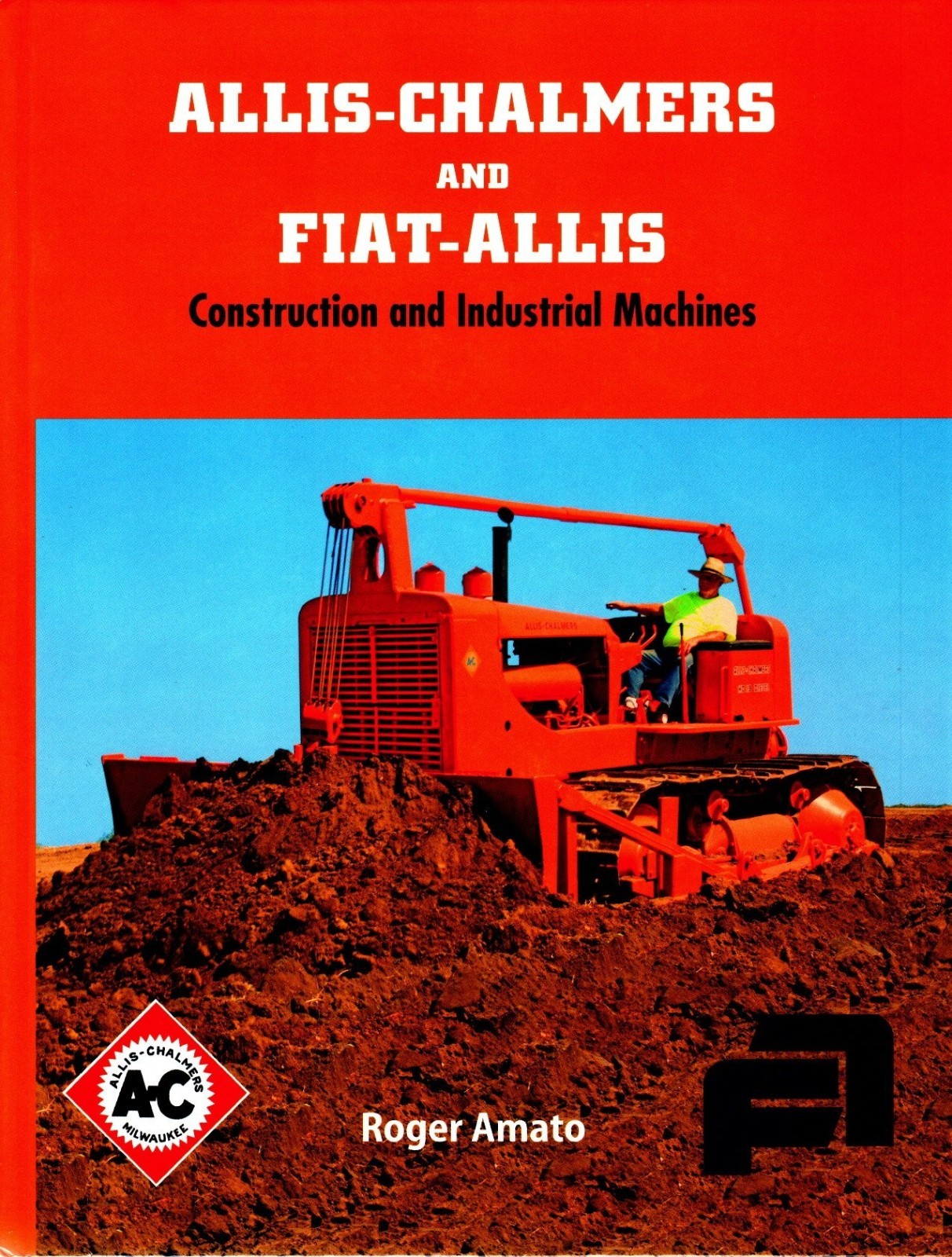 Allis-Chalmers and Fiat-Allis Construction Equipment, by Roger Amato